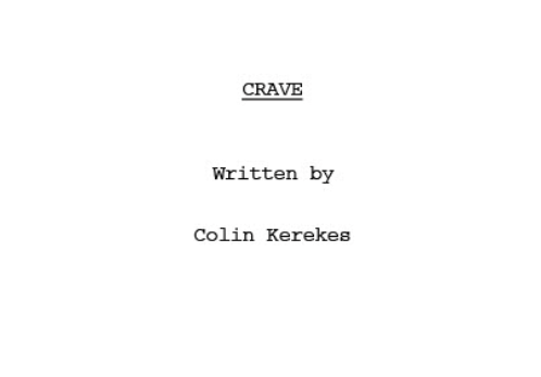 CRAVE Written by Colin Kerekes
